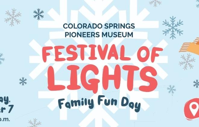 Colorado Springs Pioneer's Museum Festival of Lights promotional graphic. Saturday December 7, 2-6 p.m. CSPM, 215 S. Tejon St.